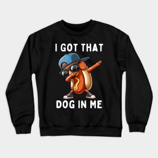 I Got That Dog In Me Crewneck Sweatshirt